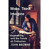 Make, Think, Imagine : The Future of Civilisation - 
