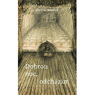Dobrou noc, odcházím - David Hrbek