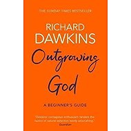 Outgrowing God : A Beginner´s Guide - Richard Dawkins