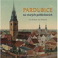 Pardubice na starých pohlednicích - Jan Řeháček