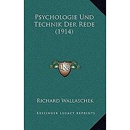 Psychologie Und Technik Der Rede (1914) - 