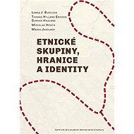Etnické skupiny, hranice a identity - Thomas Hylland Eriksen