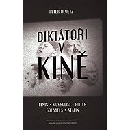 Diktátoři v kině/ Lenin,Mussolini,Hitler - Peter Demetz