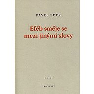 Eféb směje se mezi jinými slovy - Petr Pavel  Pavel Petr