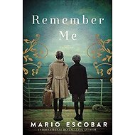 Remember Me : A Spanish Civil War Novel - Mario Escobar