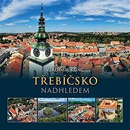 Třebíčsko nadhledem - Vladimír Kunc