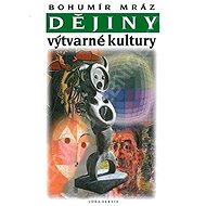 Dějiny výtvarné kultury 4 - Bohumír Mráz