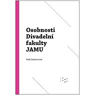 Osobnosti Divadelní fakulty JAMU - collective of authors