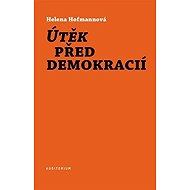 Útěk před demokracií - Helena Hofmannová