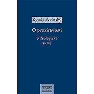 O prozíravosti v Teologické sumě - Tomáš Akvinský