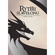 Rytíři Slavelonu - Rostislav Szeruda  Václav Ráž