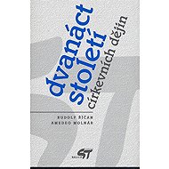 Dvanáct století církevních dějin - Amedeo Molnár