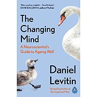 The Changing Mind : A Neuroscientist´s Guide to Ageing Well - 