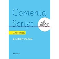 Comenia Script: universal - Praktický manuál - Radana Lencová