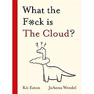 What the F*ck is The Cloud? - Kit Eaton