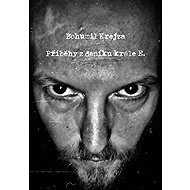 Příběhy z deníku krále E. - Bohumil Krejza
