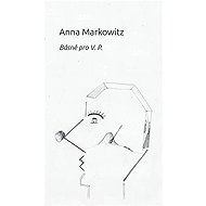 Básně pro V. P. - Viktor Pivovarov  Anna Markowitz