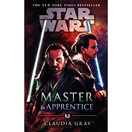 Star Wars: Master & Apprentice - Claudia Gray