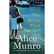 Who Do You Think You Are? - Alice Munro