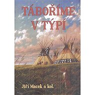 Táboříme v týpí - Jiří Macek