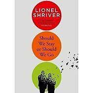 Should We Stay or Should We Go - Lionel Shriver