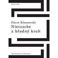 Nietzsche a bludný kruh - Pierre Klossowski