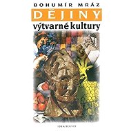 Dějiny výtvarné kultury 3 - Bohumír Mráz
