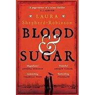 Blood & Sugar - Laura Shepherd-Robinson