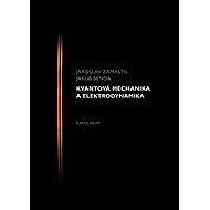 Kvantová mechanika a elektrodynamika - Jakub Benda  Jaroslav Zamastil