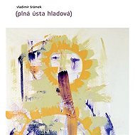 Plná ústa hladová - Vladimír Šrámek