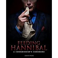 Feeding Hannibal: A Connoisseur´s Cookbook - 
