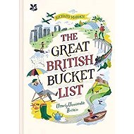 The Great British Bucket List : Utterly Unmissable Britain - 