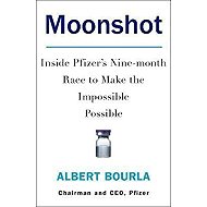 Moonshot : Inside Pfizer´s Nine-Month Race to Make the Impossible Possible - 