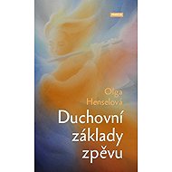 Duchovní základy zpěvu - Olga Hensel