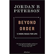 Beyond Order : 12 More Rules for Life - Jordan B. Peterson