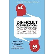 Difficult Conversations : How to Discuss What Matters Most - 