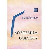 Mysterium Golgoty - Rudolf Steiner