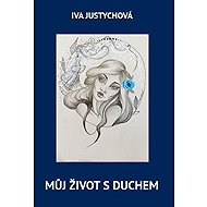 Můj život s duchem - Ivana Justychová  Ivana Justychová