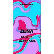 Žena bohyně i čarodějka - 