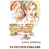 Na pevném základě - Vlasta Javořická