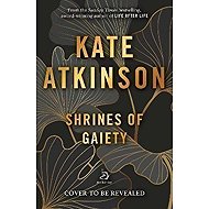 Shrines of Gaiety - Kate Atkinson