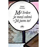 Mé Srdce je mezi vámi - Já jsem to! - Michal Altrichter