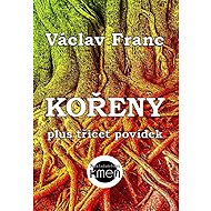 Kořeny plus třicet povídek - Václav Franc
