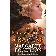 An Enchantment of Ravens - Margaret Rogerson