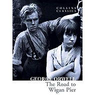 The Road to Wigan Pier - George Orwell