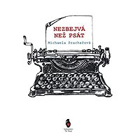 Nezbejvá, než psát - Michaela Prachařová