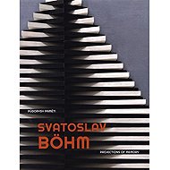 Svatoslav Böhm - Půdorysy paměti - Ilona Víchová