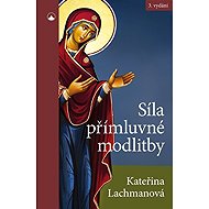 Síla přímluvné modlitby - Kateřina Lachmanová