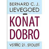 Konat dobro - Vstříc 21. století - Bernardus Cornelis Johannes Lievegoed