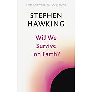 Will We Survive on Earth? - Stephen William Hawking